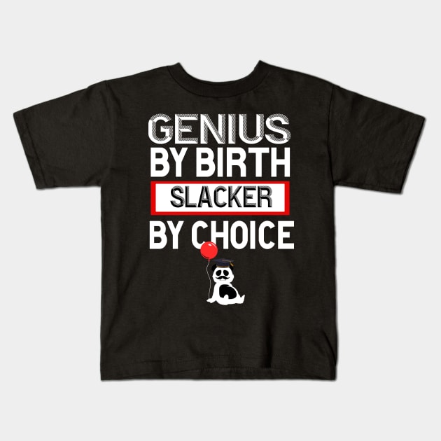 Genius By Birth Slacker By Choice Kids T-Shirt by 29 hour design